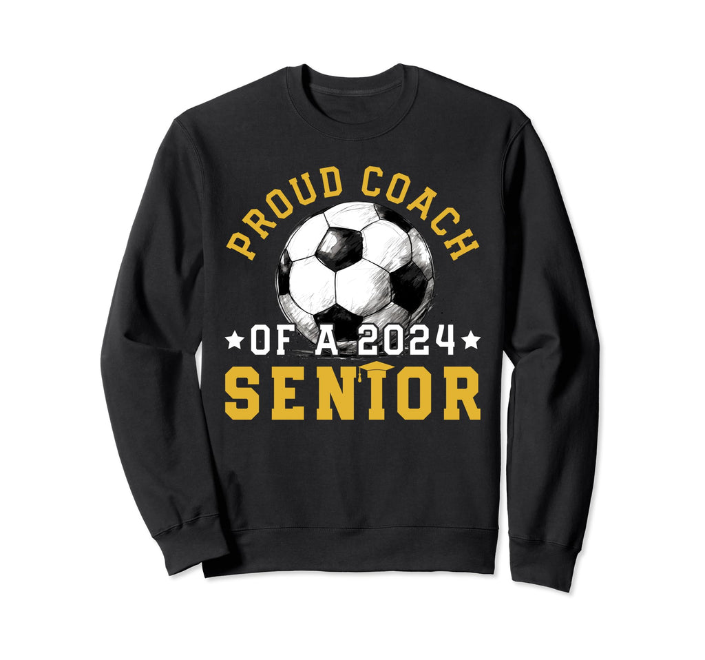 Class 2024 Coach Soccer Senior 2024 Sweatshirt - Unique Graphic for Adults - T-Shirt, Sweatshirt, Hoodie