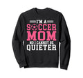 Im Soccer Mom No I Cannot Be Sweatshirt - Streetwear Style for Adults - T-Shirt, Sweatshirt, Hoodie
