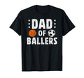 Dad Ballers Soccer Basketball Dad T-Shirt - Casual Everyday Wear Men Women - T-Shirt, Sweatshirt, Hoodie