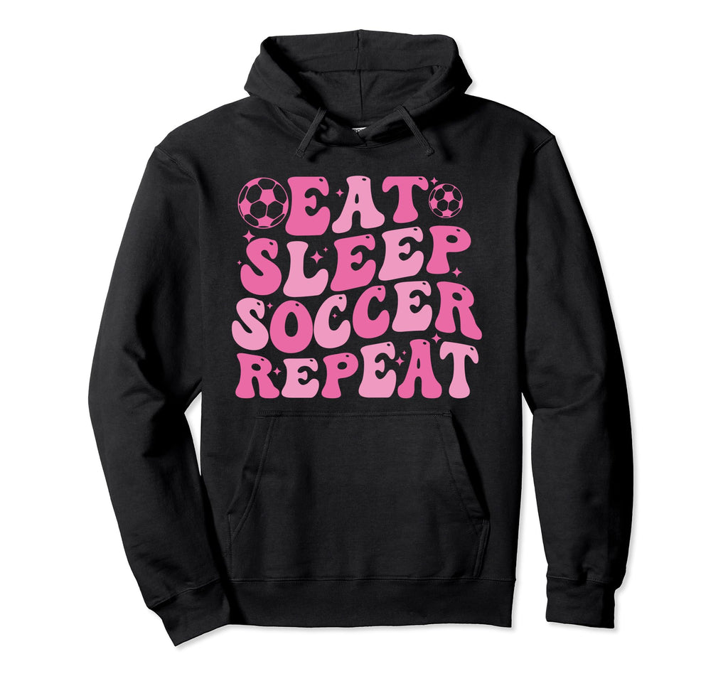 Funny Groovy Eat Sleep Soccer Repeat Hoodie - Novelty Apparel Unisex - T-Shirt, Sweatshirt, Hoodie