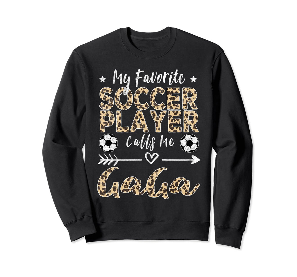 My Favorite Soccer Player Calls Me Gaga Sweatshirt - Unique Graphic Unisex - T-Shirt, Sweatshirt, Hoodie