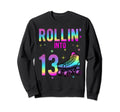 Rollin Into 13Th Birthday Roller Skate Sweatshirt - Graphic Print Unisex - T-Shirt, Sweatshirt, Hoodie