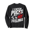 Funny Ice Hockey Goalkeeper Goalie Sweatshirt - Graphic Print Unisex - T-Shirt, Sweatshirt, Hoodie