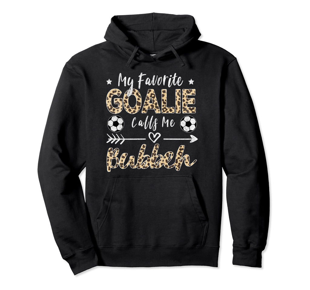 My Favorite Goalie Calls Me Bubbeh Hoodie - Trendy Graphic Men Women - T-Shirt, Sweatshirt, Hoodie
