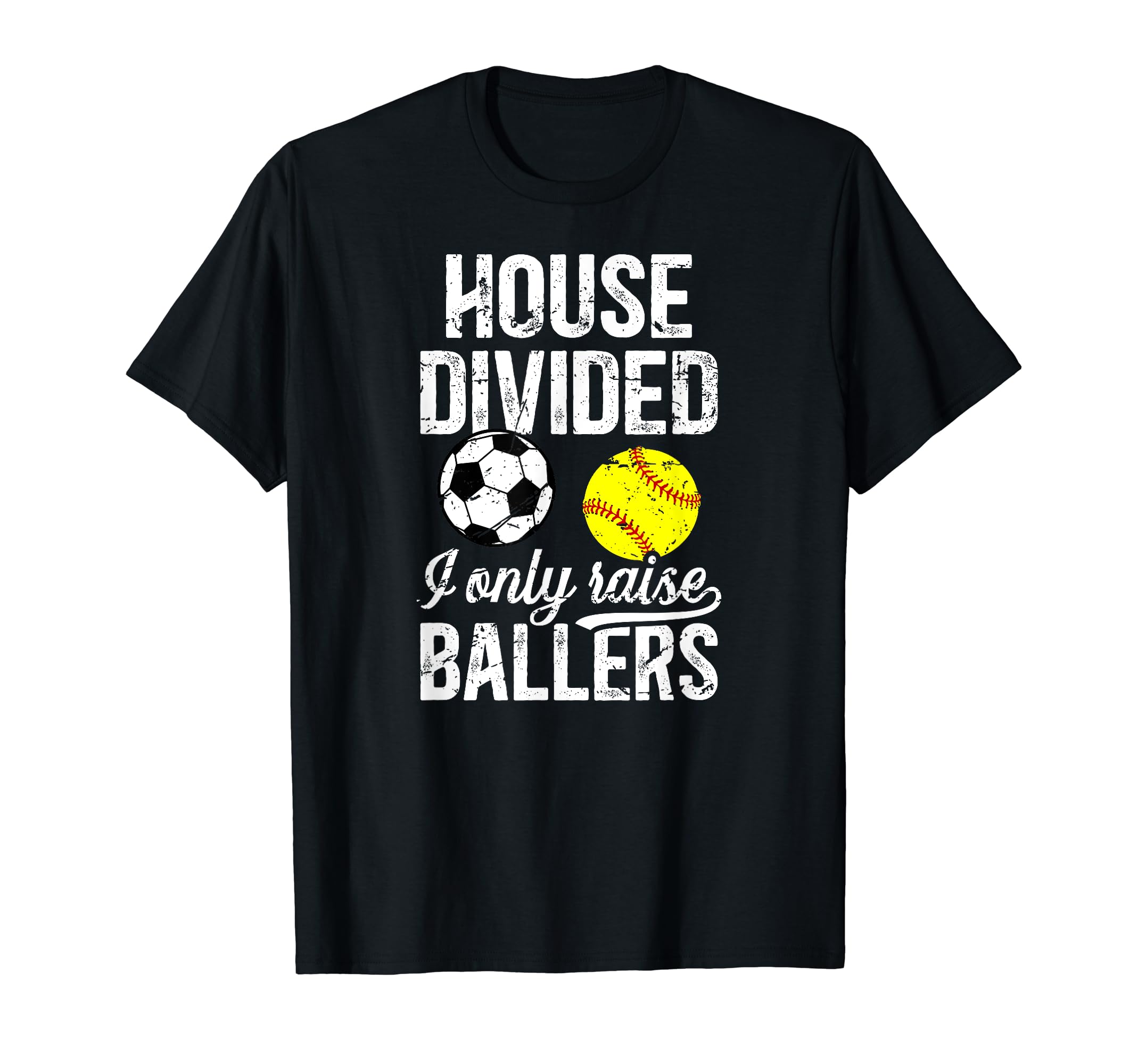 House Divided I Only Raise Ballers T-Shirt - Fun Novelty Design for Adults - T-Shirt, Sweatshirt, Hoodie