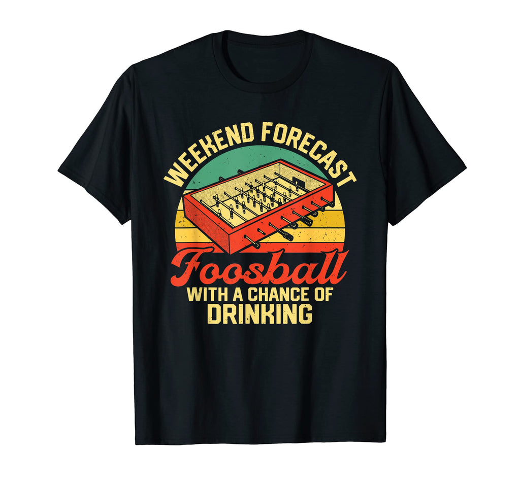 Weekend Forecast Foosball Table Soccer T-Shirt - Trendy Graphic Men Women - T-Shirt, Sweatshirt, Hoodie