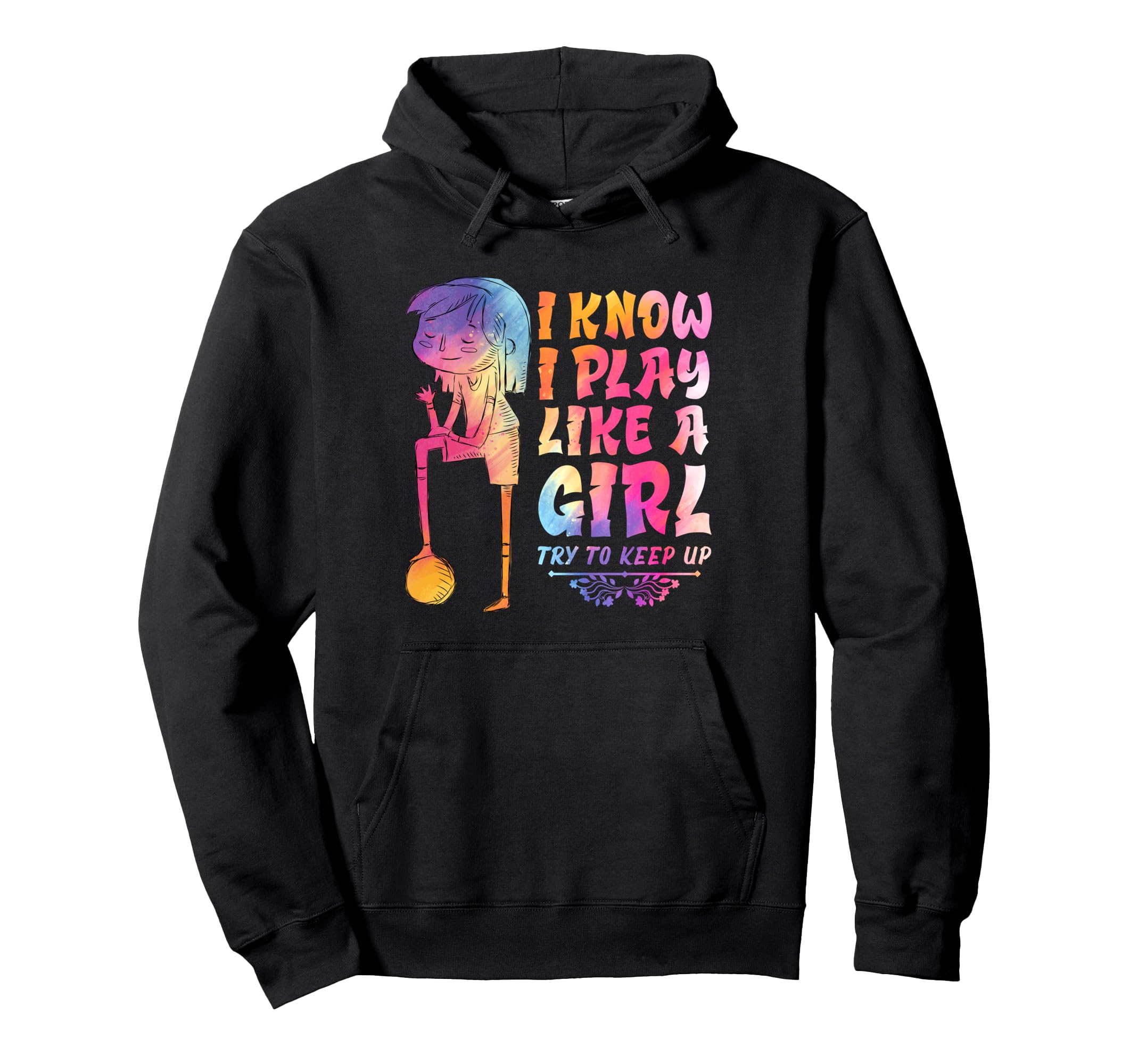 I Know I Play Like Try To Keep Up Hoodie - Custom Art Print Unisex - T-Shirt, Sweatshirt, Hoodie