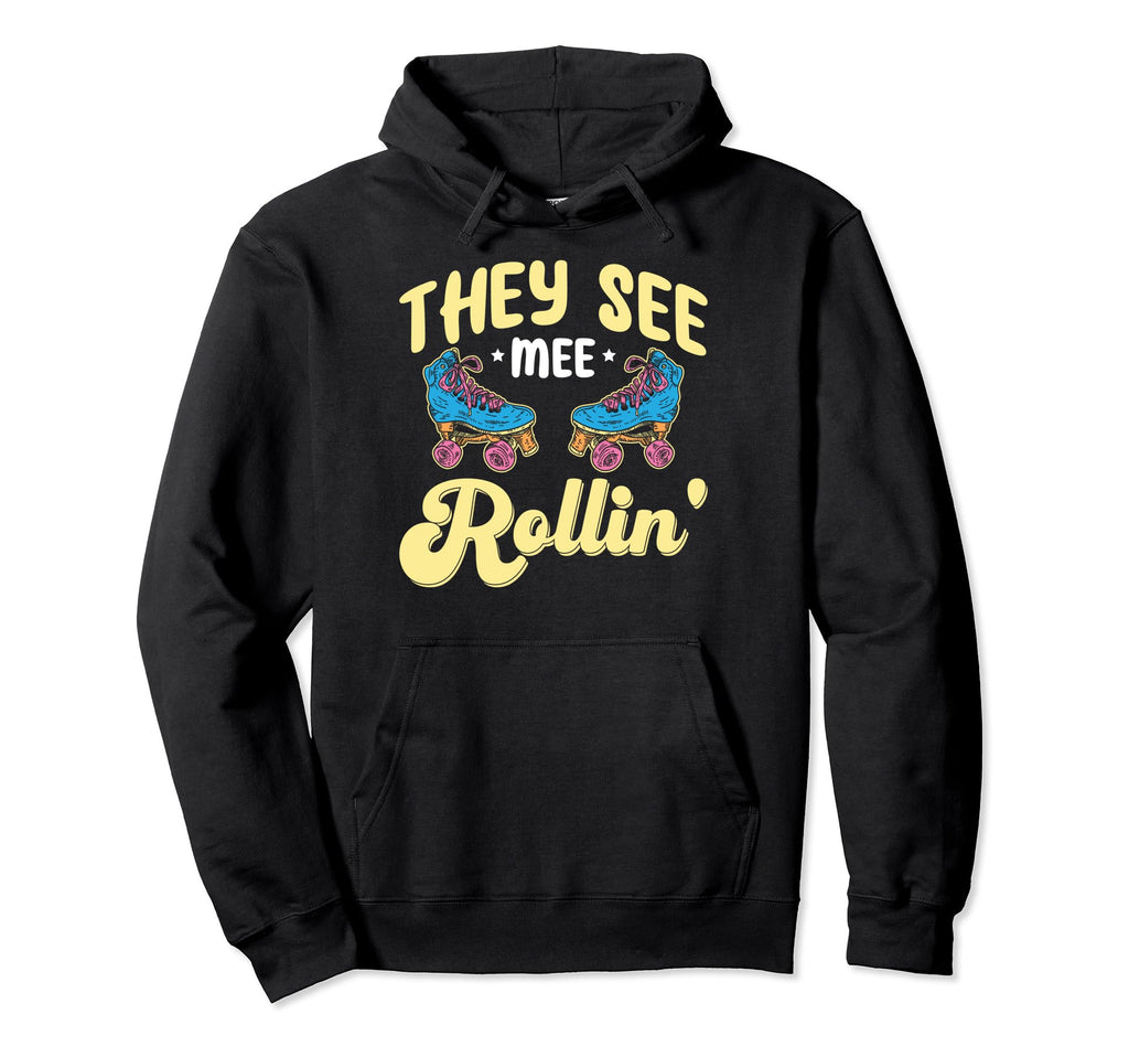 They See Mee Rollin Funny Rollerskate Hoodie - Unique Graphic for Adults - T-Shirt, Sweatshirt, Hoodie