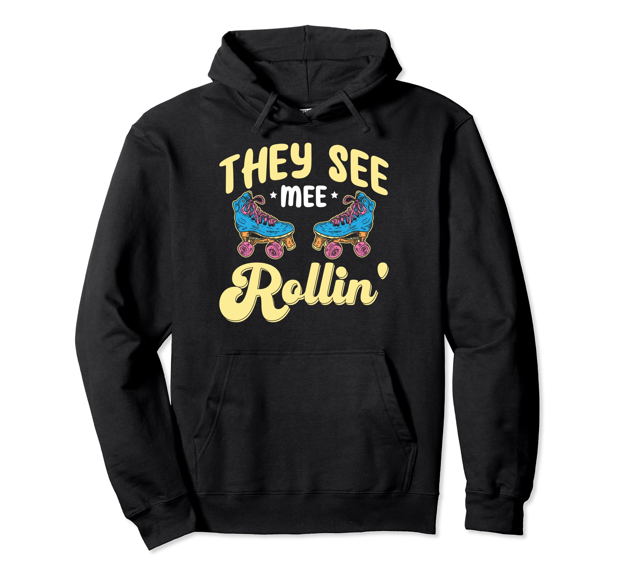 They See Mee Rollin Funny Rollerskate Hoodie - Unique Graphic for Adults - T-Shirt, Sweatshirt, Hoodie