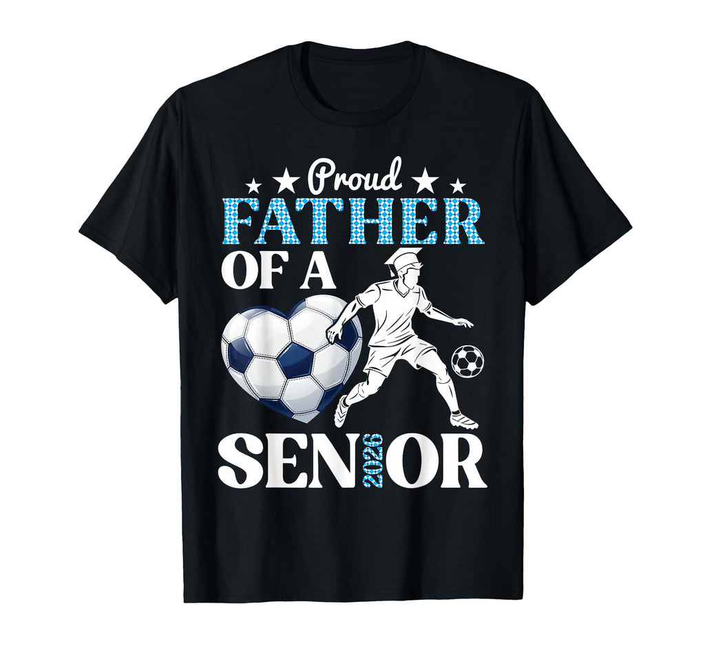 Proud Soccer Father Class 2026 T-Shirt - Aesthetic Graphic Men Women - T-Shirt, Sweatshirt, Hoodie