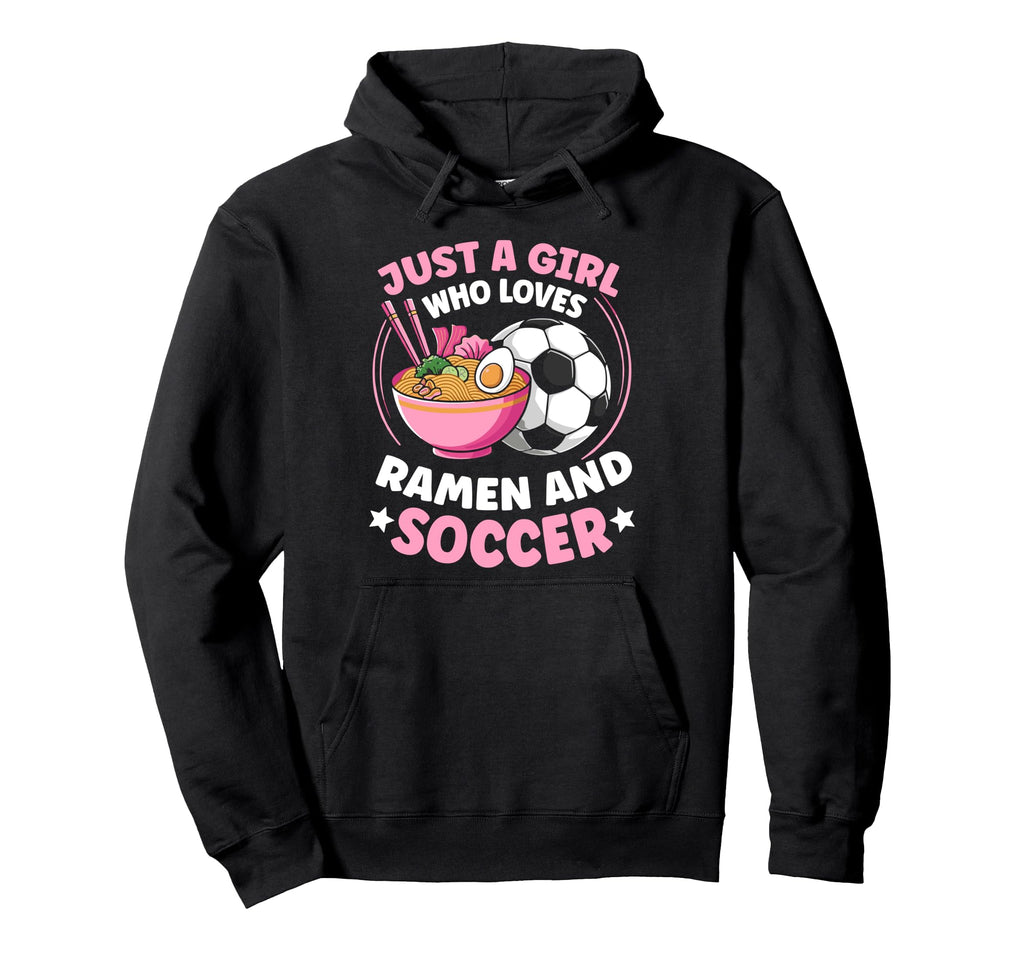 Just Who Loves Ramen And Soccer Soccer Hoodie - Graphic Print for Adults - T-Shirt, Sweatshirt, Hoodie