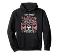 Im Not Yelling This Is My Soccer Mom Voice Hoodie - Graphic Print Unisex - T-Shirt, Sweatshirt, Hoodie