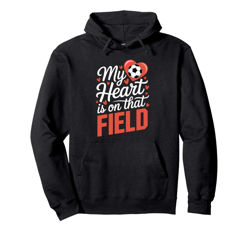My Heart Is That Field Soccer Hoodie - Custom Art Print for Adults - T-Shirt, Sweatshirt, Hoodie