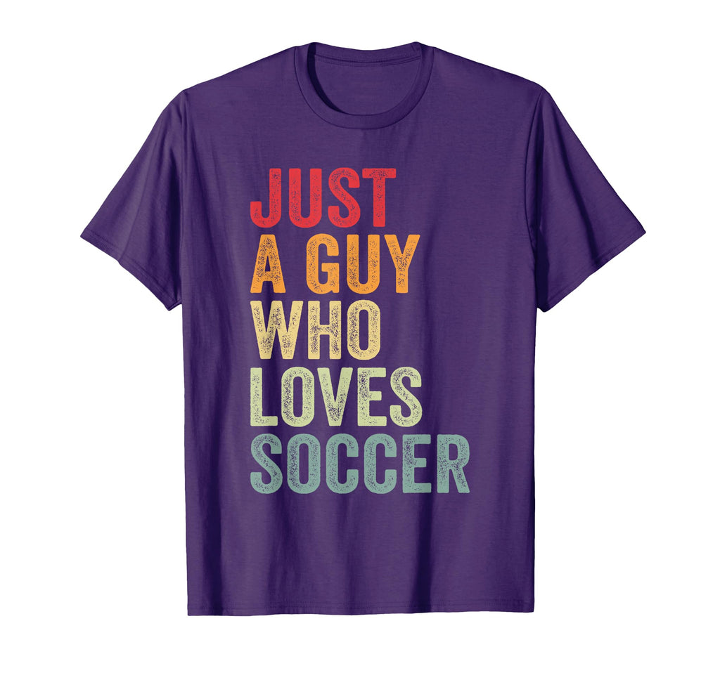Soccer Love Soccer Fan Just Guy Who T-Shirt - Custom Art Print Unisex - T-Shirt, Sweatshirt, Hoodie