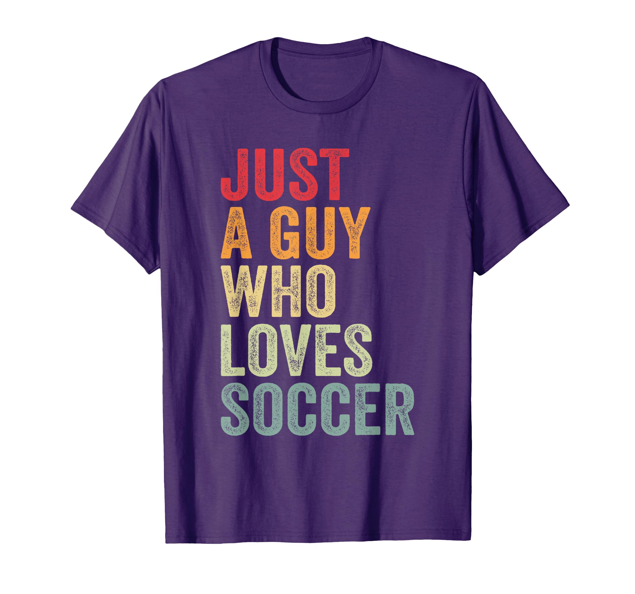 Soccer Love Soccer Fan Just Guy Who T-Shirt - Custom Art Print Unisex - T-Shirt, Sweatshirt, Hoodie