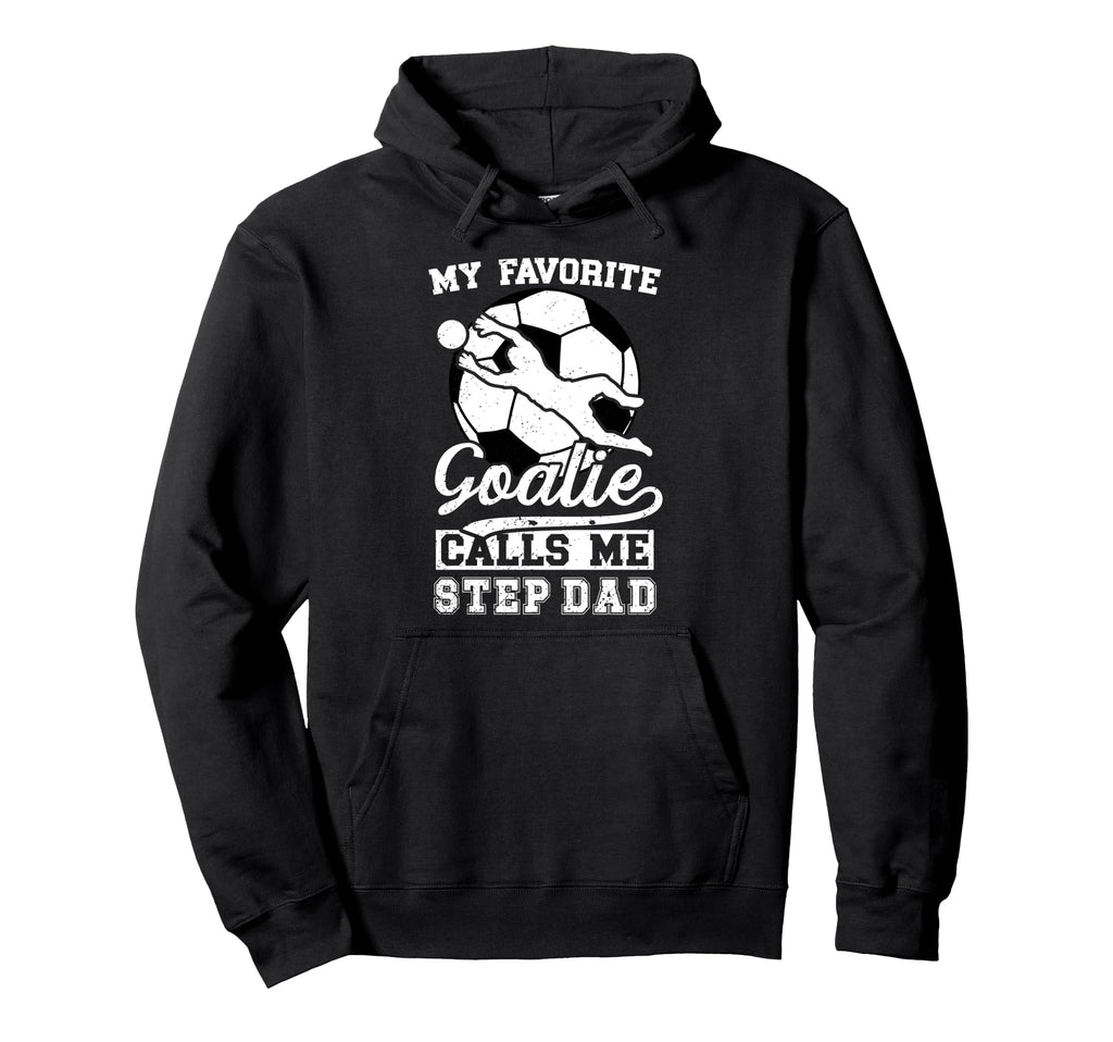 Proud Soccer Goalie Step Dad Soccer Keeper Hoodie - Graphic Print Unisex - T-Shirt, Sweatshirt, Hoodie