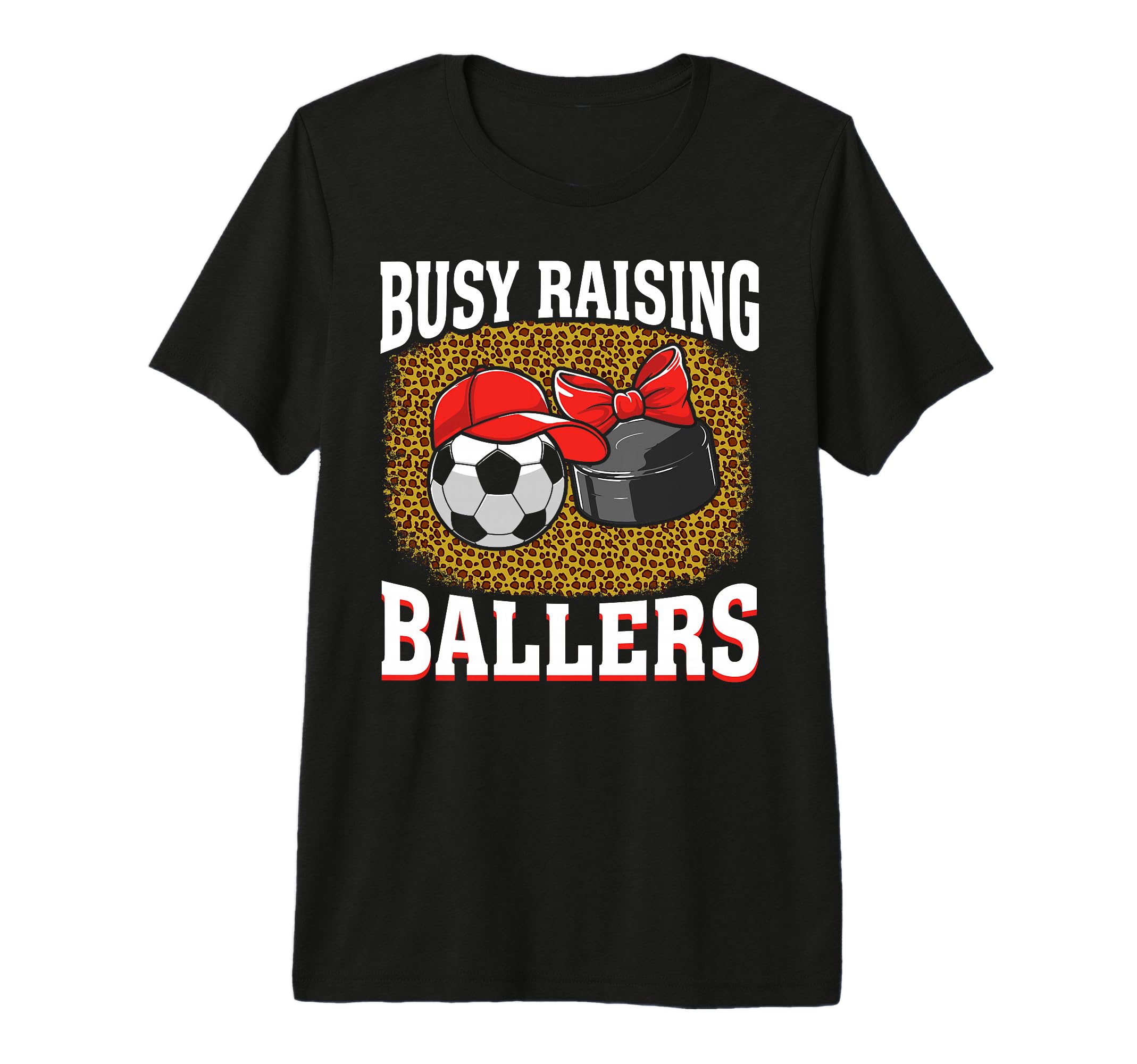 Busy Raising Ballers Soccer Hockey Mom T-Shirt - Novelty Apparel Men Women - T-Shirt, Sweatshirt, Hoodie