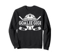 Ice Hockey Goalie Gigi Hockey Keeper Sweatshirt - Unique Graphic Unisex - T-Shirt, Sweatshirt, Hoodie