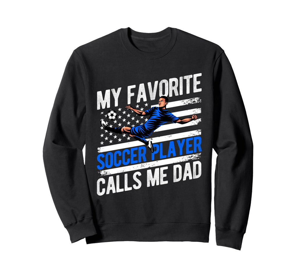 My Favorite Soccer Player Calls Me Sweatshirt - Novelty Apparel Men Women - T-Shirt, Sweatshirt, Hoodie
