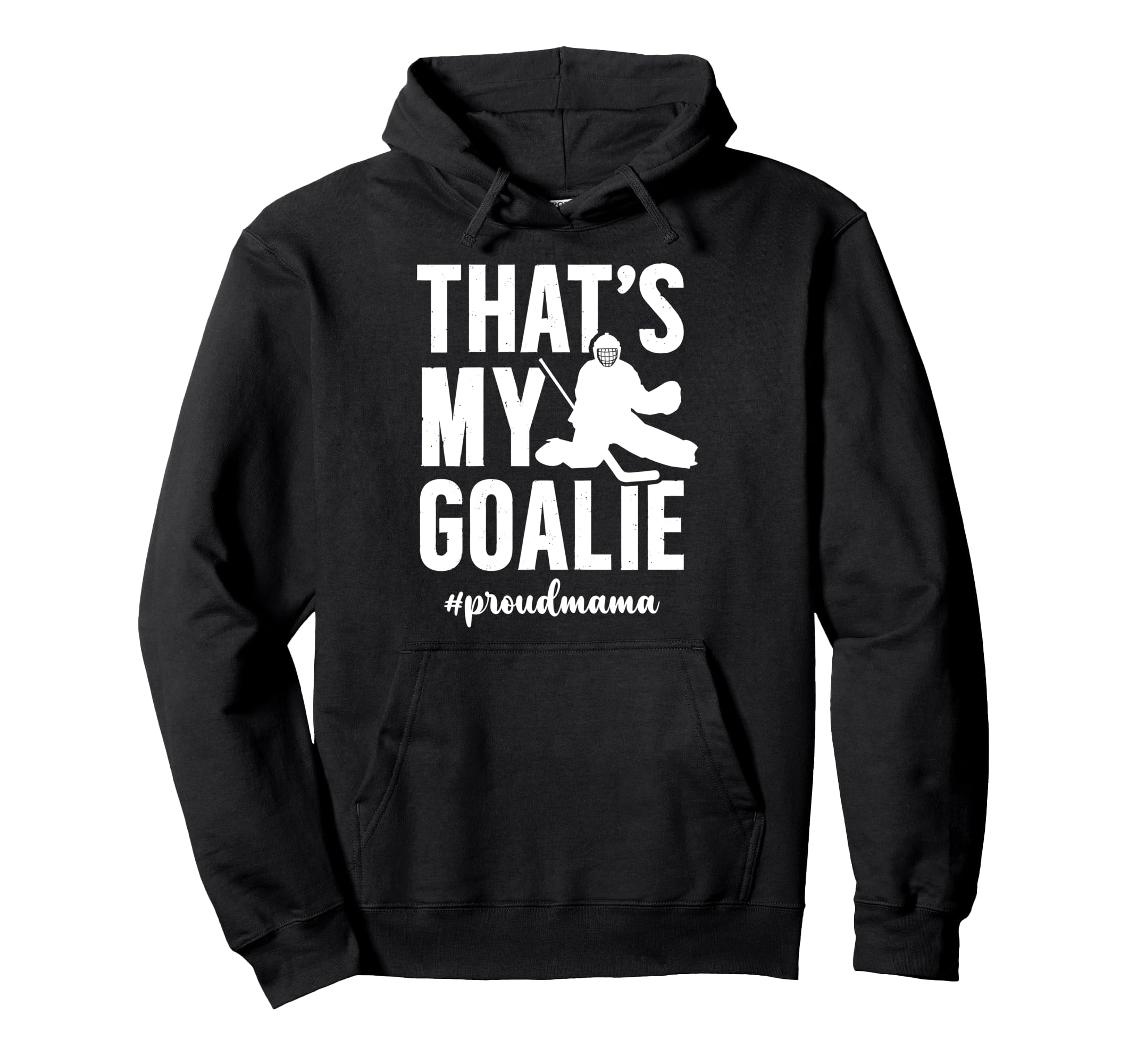 Proud Hockey Goalie Mama Ice Hockey Hoodie - Novelty Apparel Men Women - T-Shirt, Sweatshirt, Hoodie
