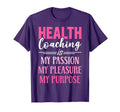 Health Coaching Is My Passion Health T-Shirt - Custom Art Print for Adults - T-Shirt, Sweatshirt, Hoodie