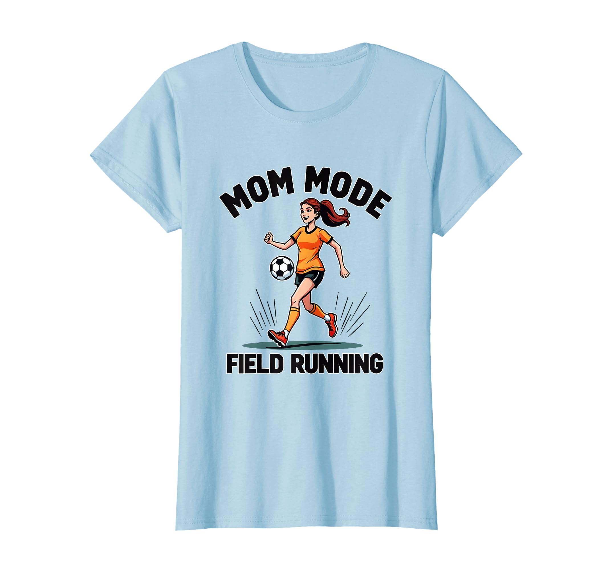 Mom Mode Field Running Soccer Parent T-Shirt - Trendy Graphic for Adults - T-Shirt, Sweatshirt, Hoodie