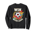Win Love Soccer Team Spirit Sweatshirt - Fun Novelty Design for Adults - T-Shirt, Sweatshirt, Hoodie