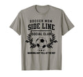 Soccer Mom Sideline Social Club Soccer T-Shirt - Novelty Apparel Men Women - T-Shirt, Sweatshirt, Hoodie