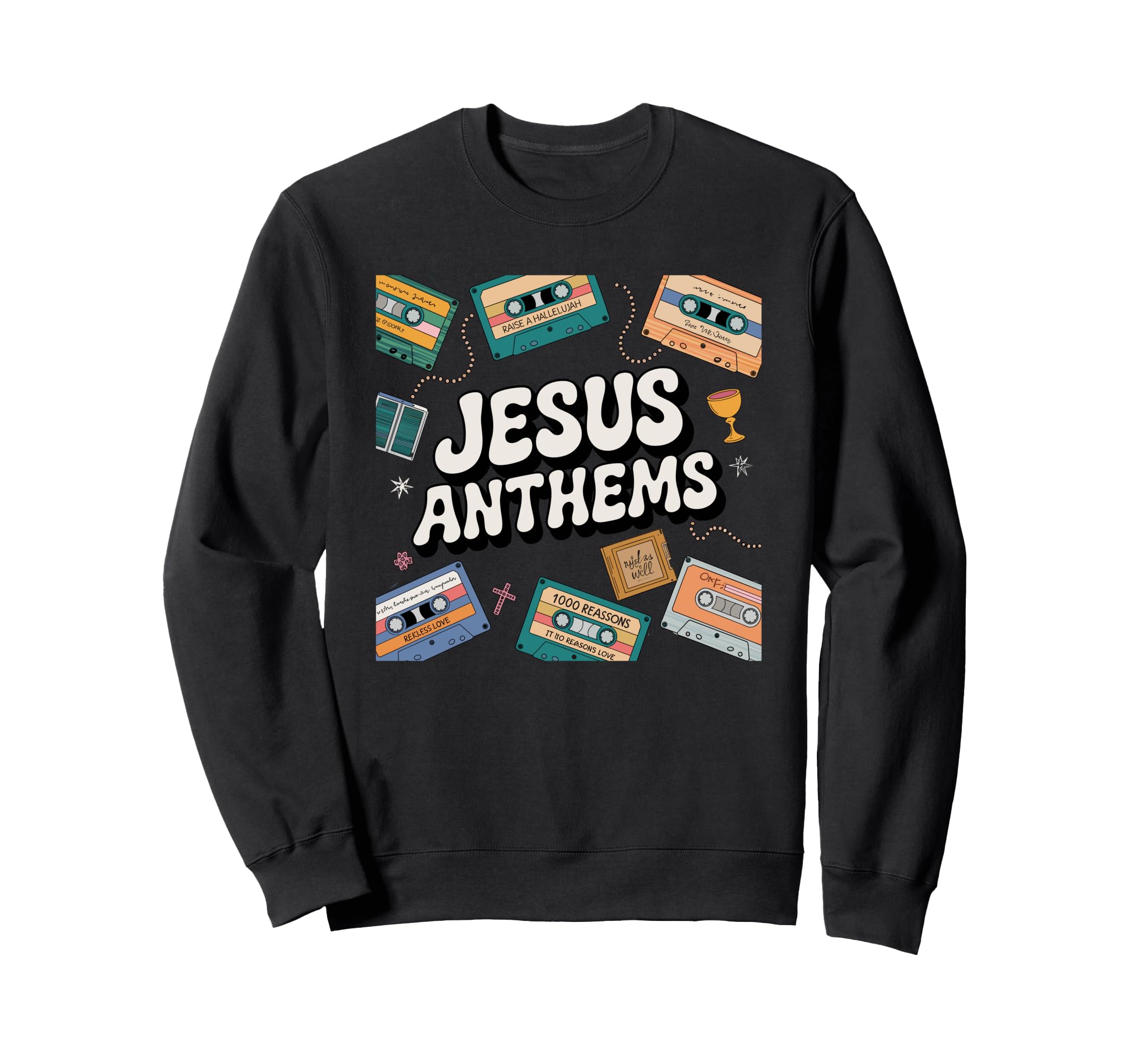 Jesus Anthems Christian Sweatshirt - Fun Novelty Design for Adults - T-Shirt, Sweatshirt, Hoodie
