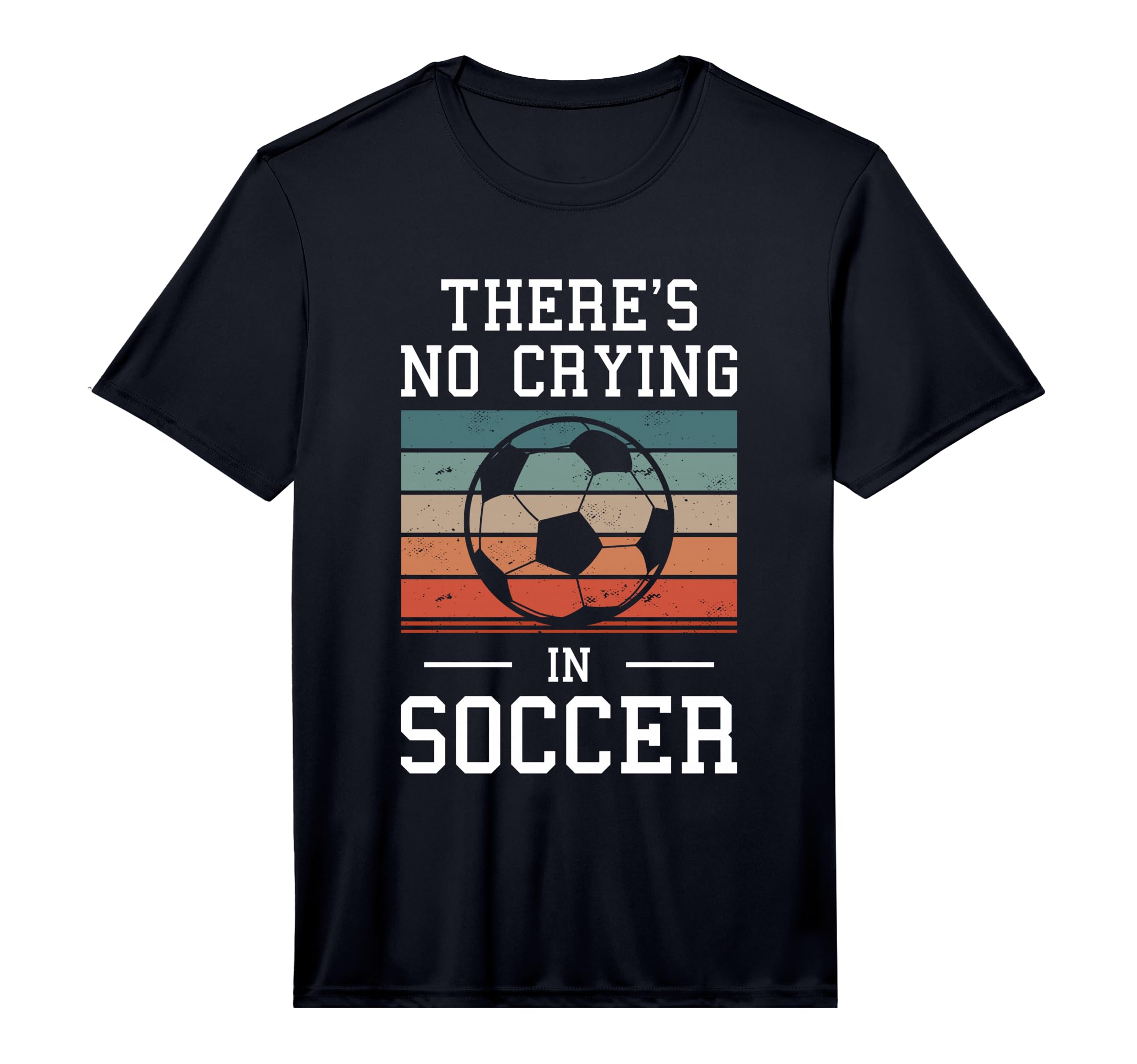 Mens Theres No Crying Soccer T-Shirt - Trendy Graphic for Adults - T-Shirt, Sweatshirt, Hoodie