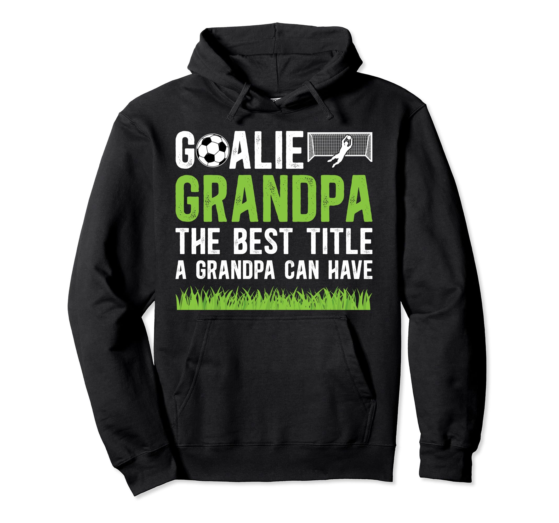 Soccer Goalie Grandpa Best Title Soccer Hoodie - Graphic Print Unisex - T-Shirt, Sweatshirt, Hoodie