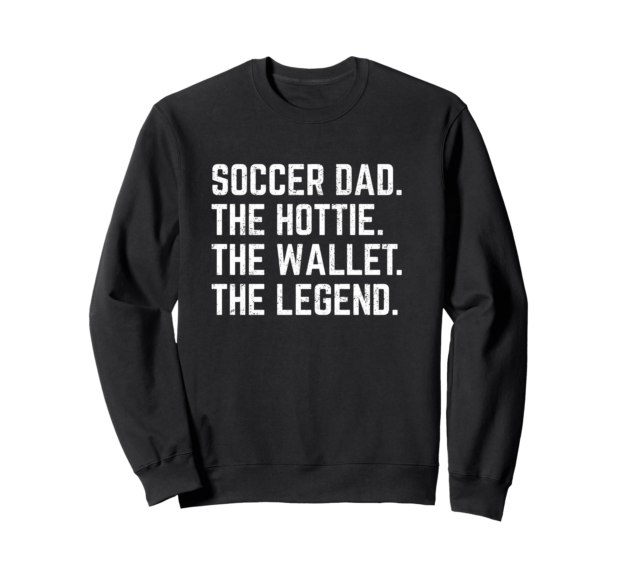 Soccer Dad Hottie Wallet Legend Funny Sweatshirt - Novelty Apparel Unisex - T-Shirt, Sweatshirt, Hoodie