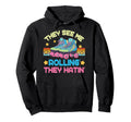 Roller Skating They See Me Rollin They Hoodie - Streetwear Style Men Women - T-Shirt, Sweatshirt, Hoodie