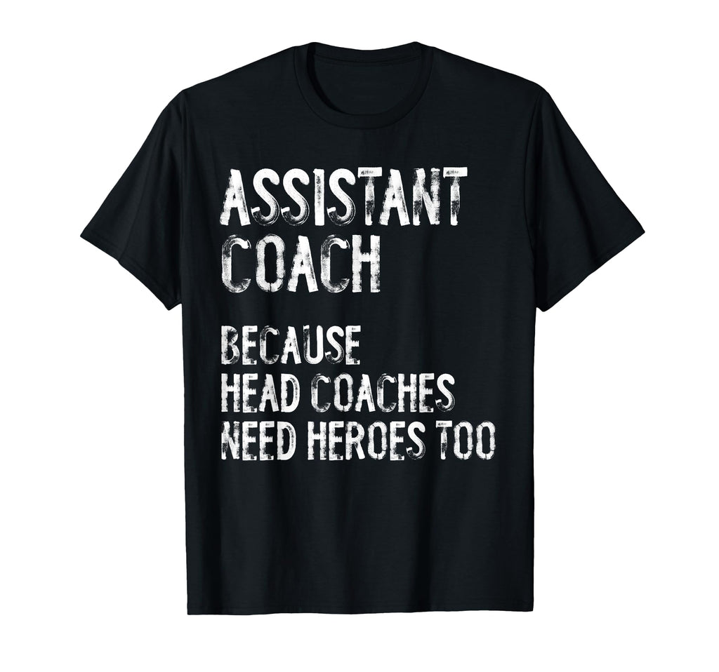 Assistant Coach Because Head Coaches T-Shirt - Custom Art Print Unisex - T-Shirt, Sweatshirt, Hoodie