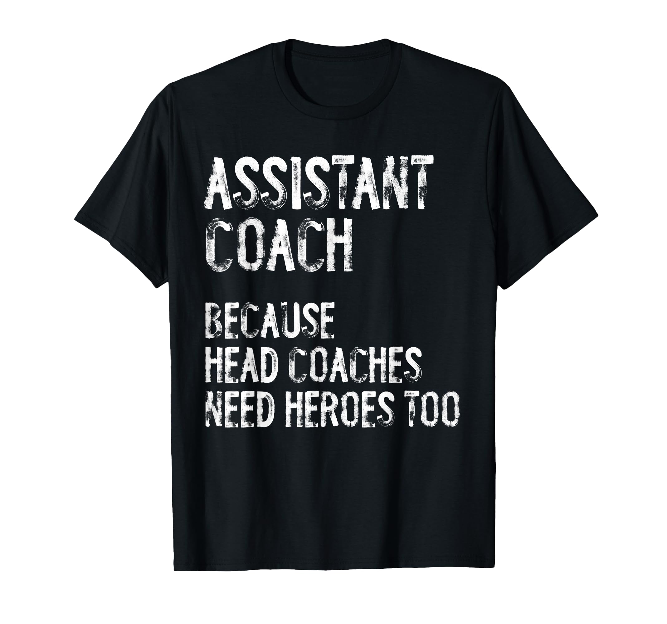 Assistant Coach Because Head Coaches T-Shirt - Custom Art Print Unisex - T-Shirt, Sweatshirt, Hoodie