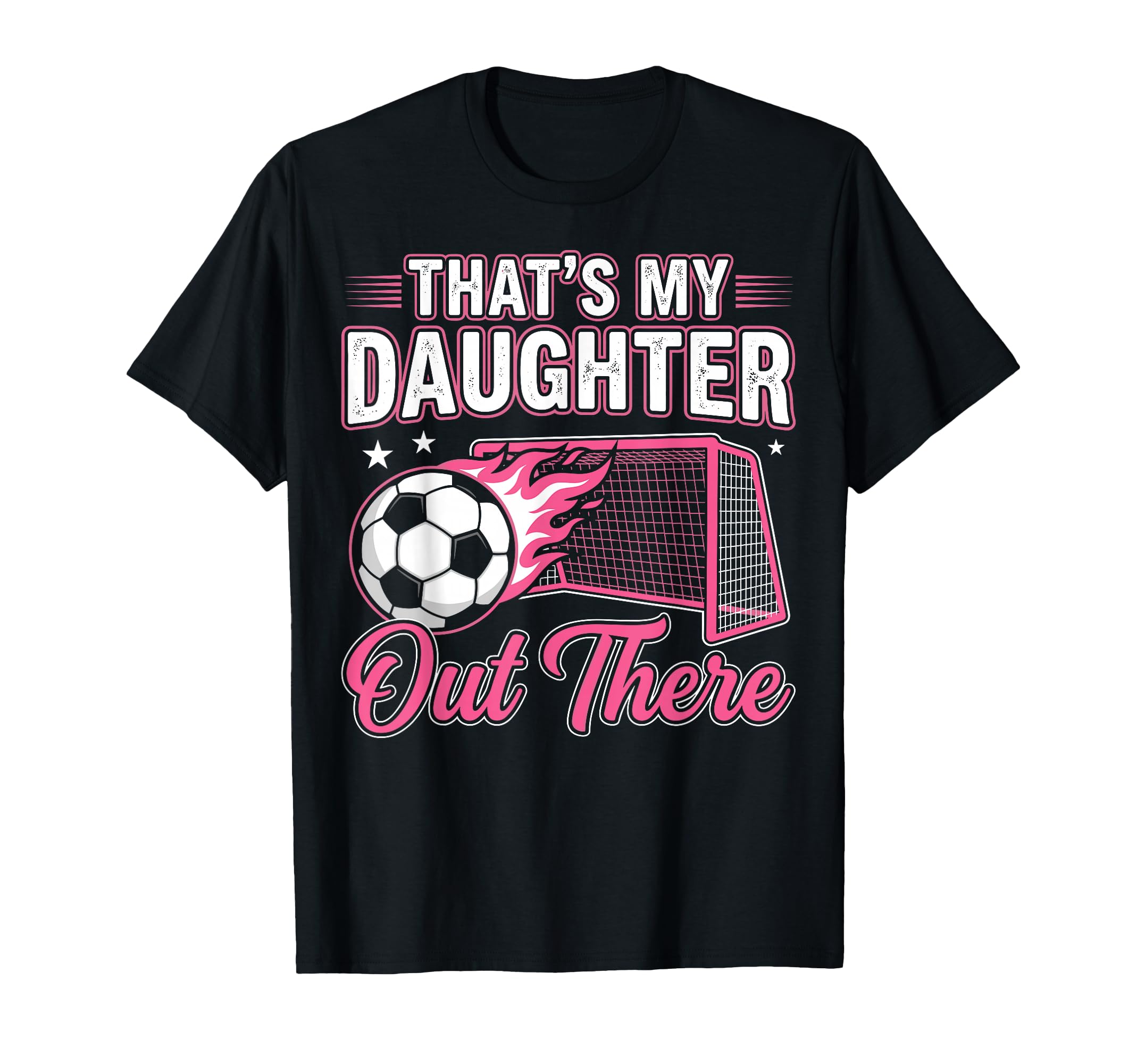 Funny Soccer Dad Thats My Daughter Out T-Shirt - Trendy Graphic Unisex - T-Shirt, Sweatshirt, Hoodie