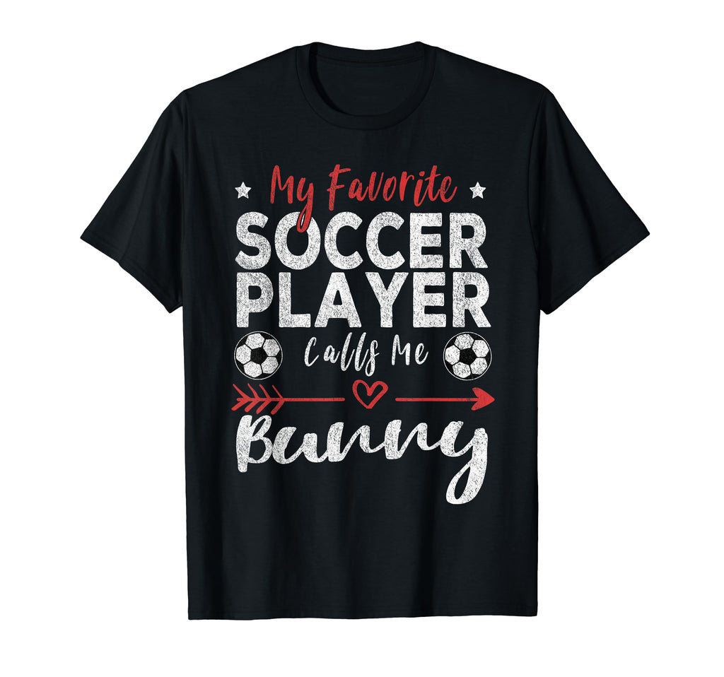 My Favorite Soccer Player Calls Me Bunny T-Shirt - Graphic Print Men Women - T-Shirt, Sweatshirt, Hoodie