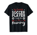 My Favorite Soccer Player Calls Me Bunny T-Shirt - Graphic Print Men Women - T-Shirt, Sweatshirt, Hoodie