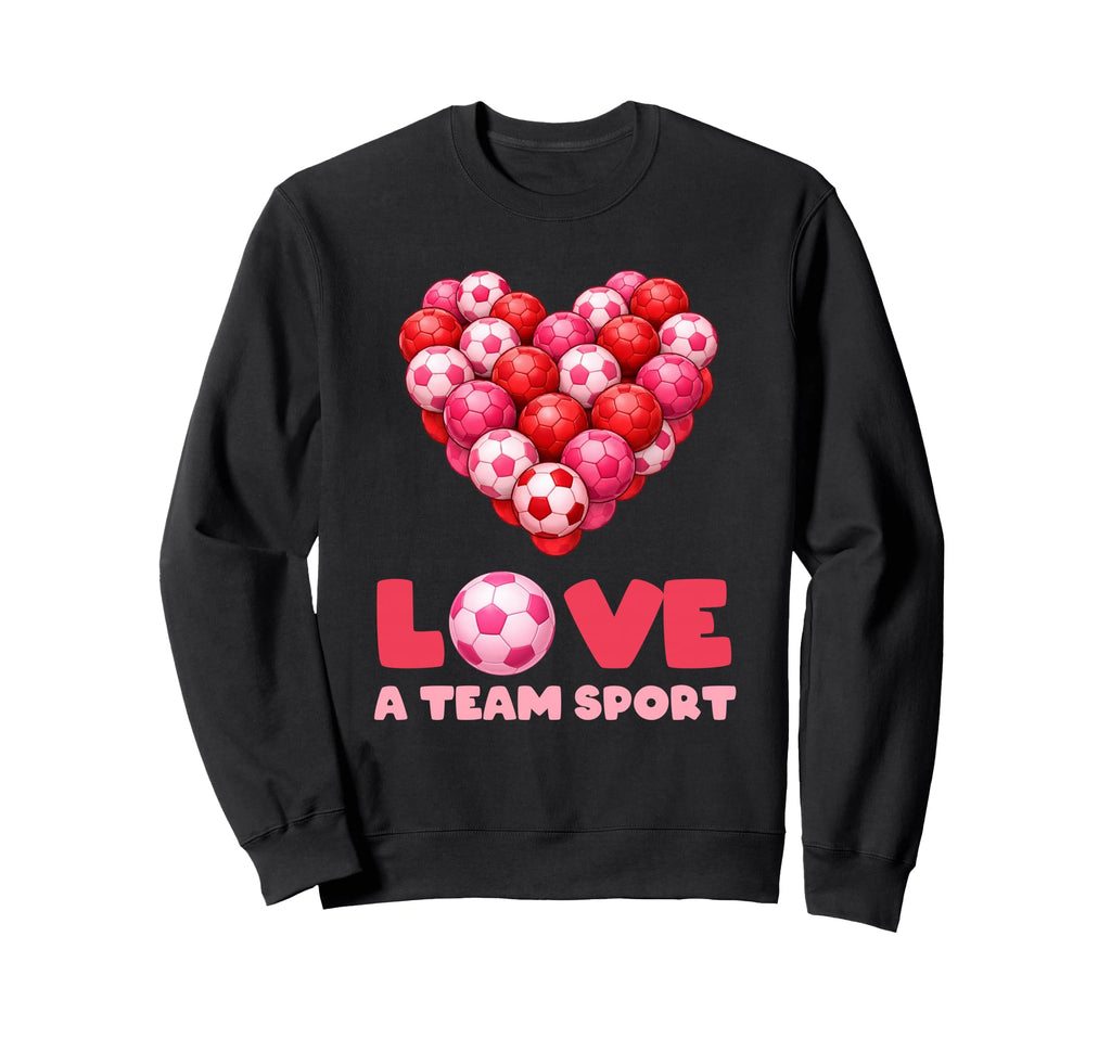 Love Team Sport Funny Soccer Sweatshirt - Trendy Graphic for Adults - T-Shirt, Sweatshirt, Hoodie