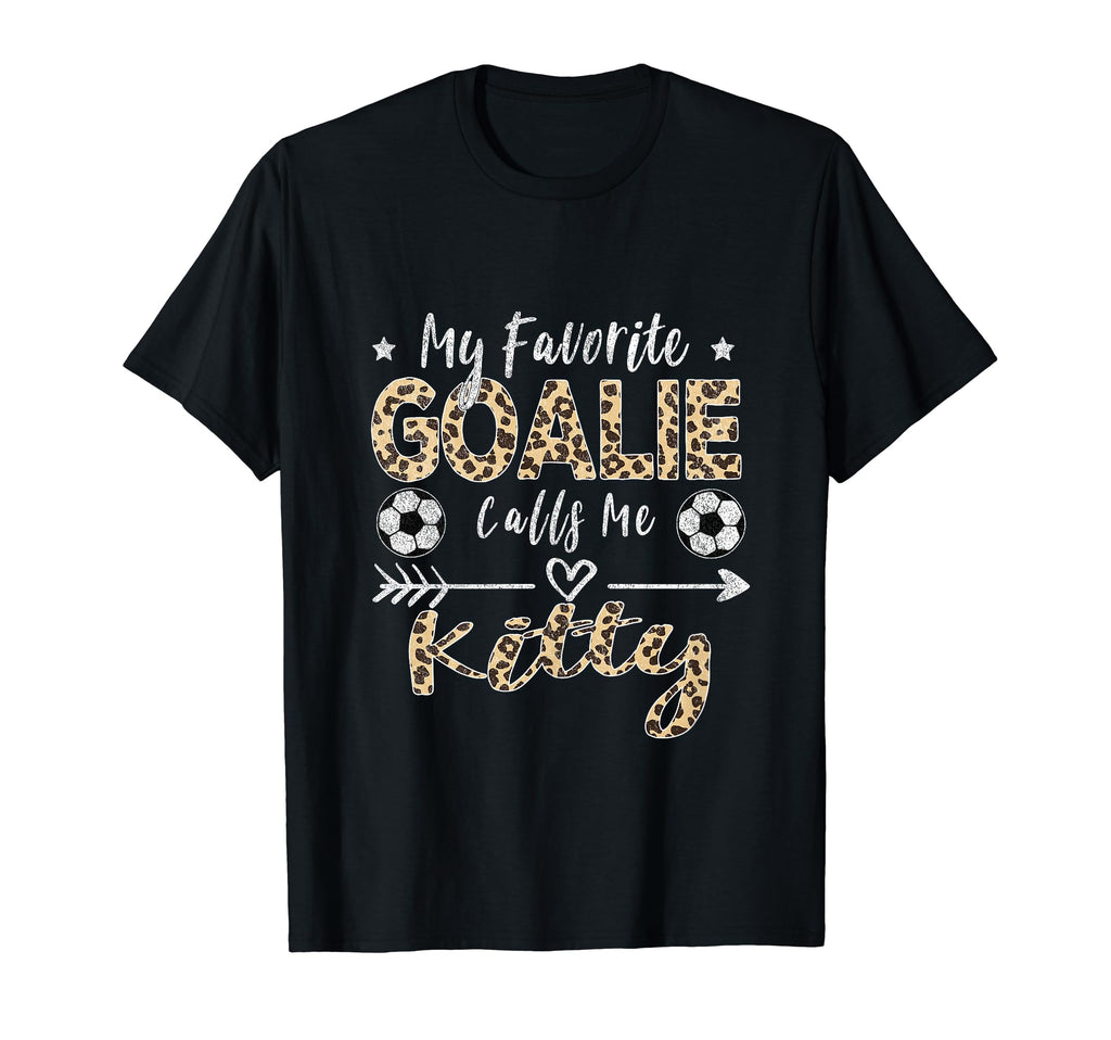My Favorite Goalie Calls Me Kitty T-Shirt - Novelty Apparel for Adults - T-Shirt, Sweatshirt, Hoodie