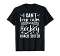 Im Hockey Goalie Sister Ice Hockey T-Shirt - Novelty Apparel Men Women - T-Shirt, Sweatshirt, Hoodie