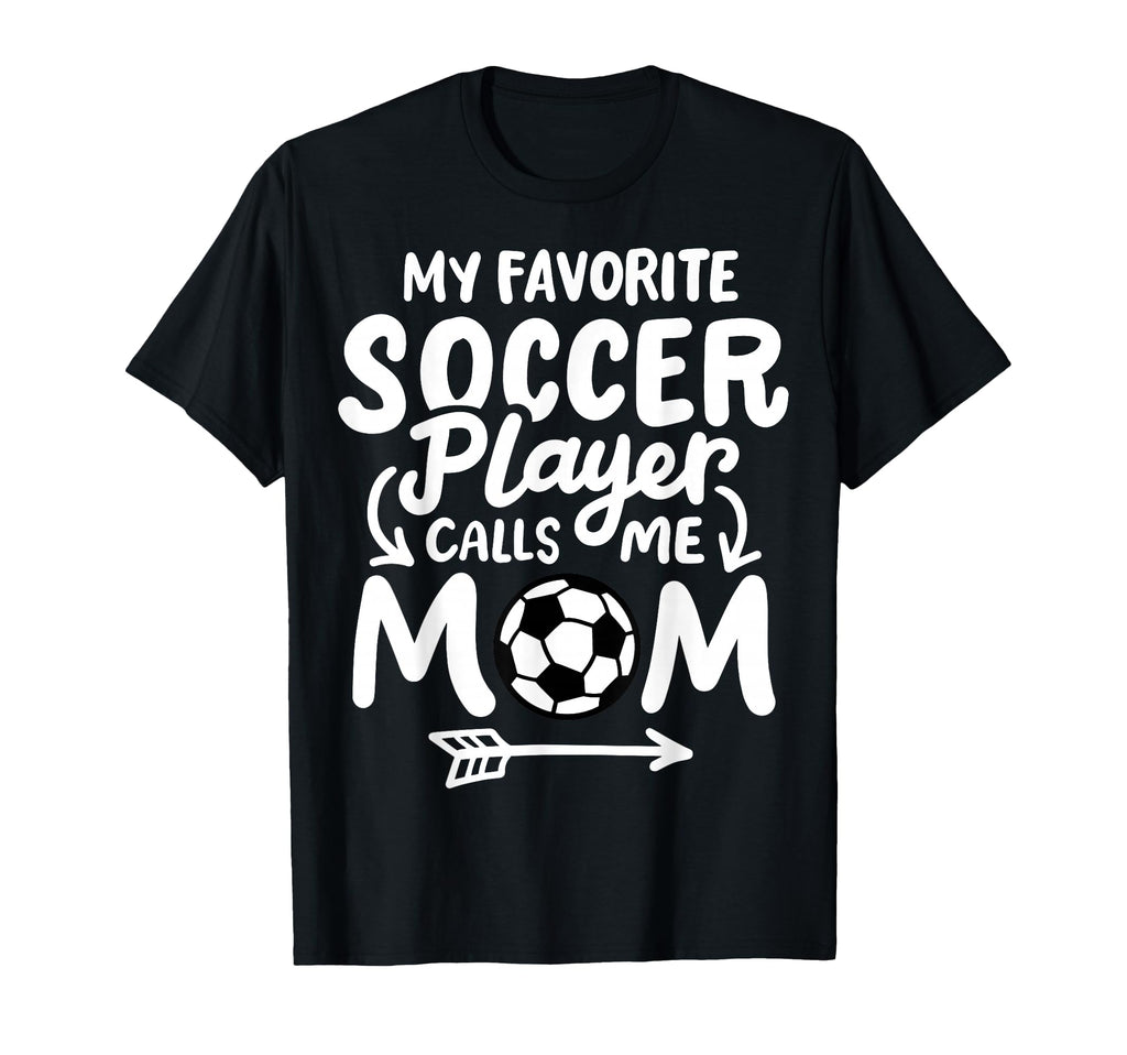 Soccer Mom My Favorite Soccer Player T-Shirt - Custom Art Print Men Women - T-Shirt, Sweatshirt, Hoodie