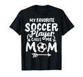 Soccer Mom My Favorite Soccer Player T-Shirt - Minimalist Print Men Women - T-Shirt, Sweatshirt, Hoodie