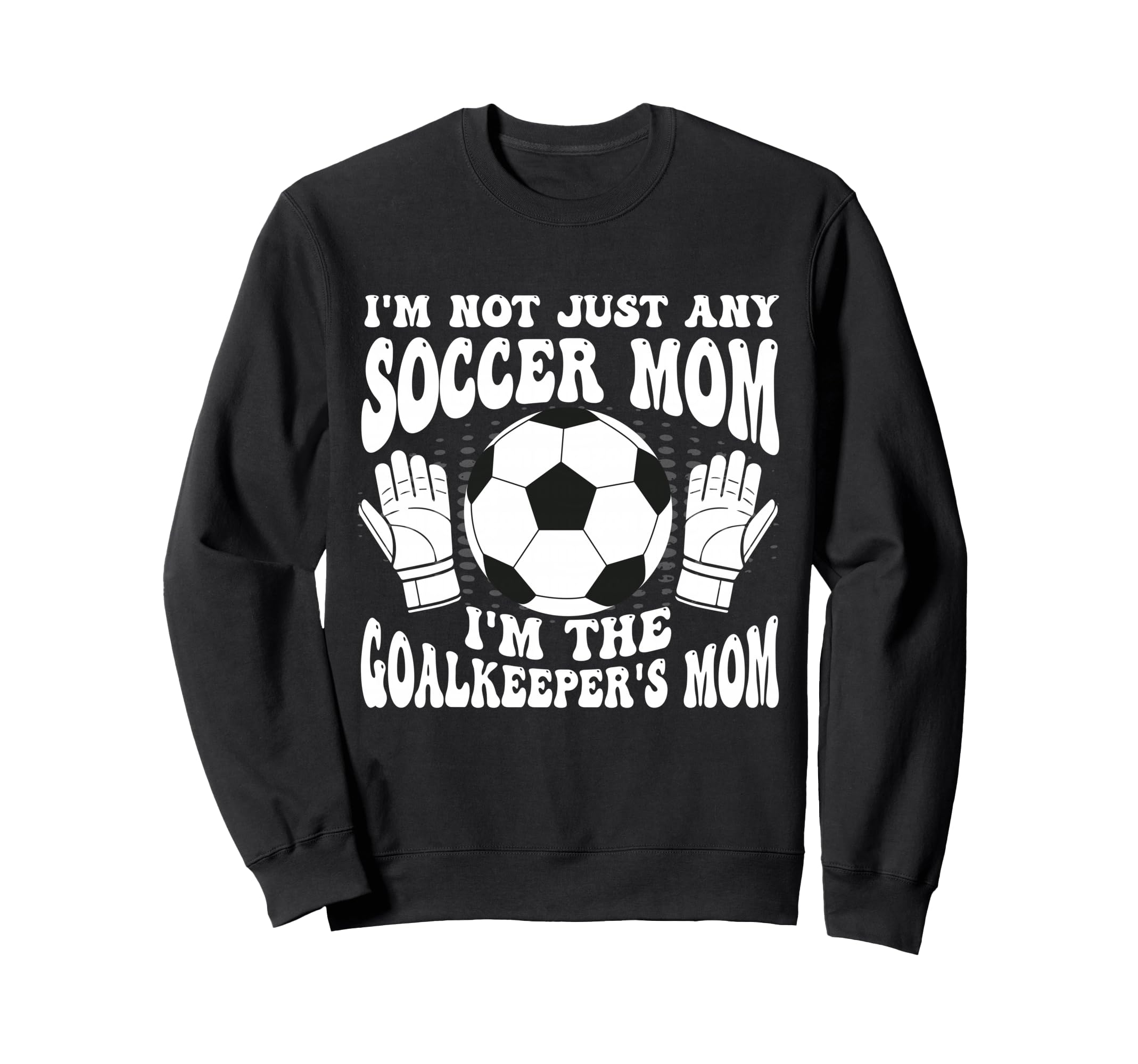 Womens Soccer Mom Goalie Goalkeeper Sweatshirt - Graphic Print Men Women - T-Shirt, Sweatshirt, Hoodie
