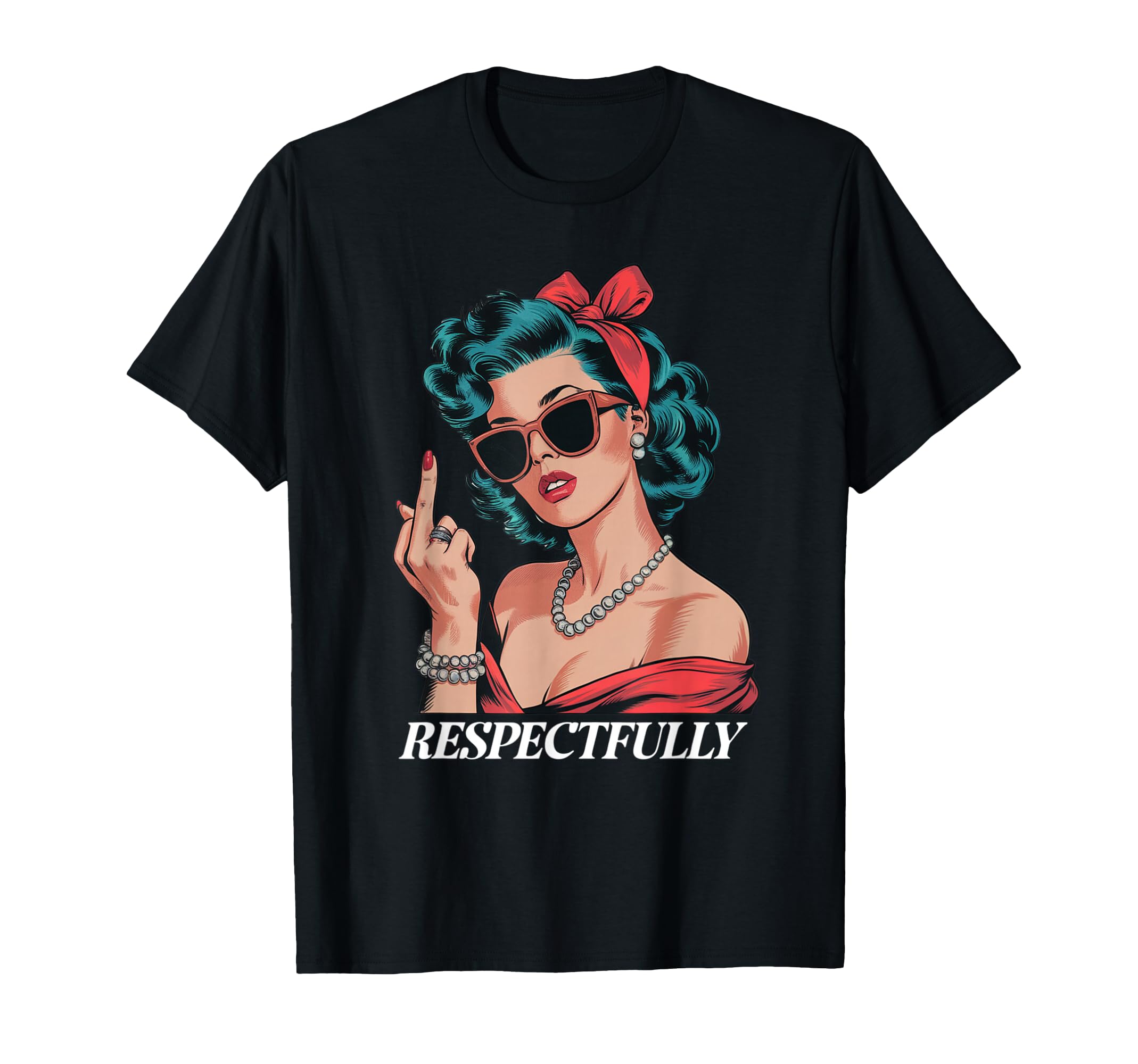 Pin Up Respectfully T-Shirt - Graphic Print for Adults - T-Shirt, Sweatshirt, Hoodie