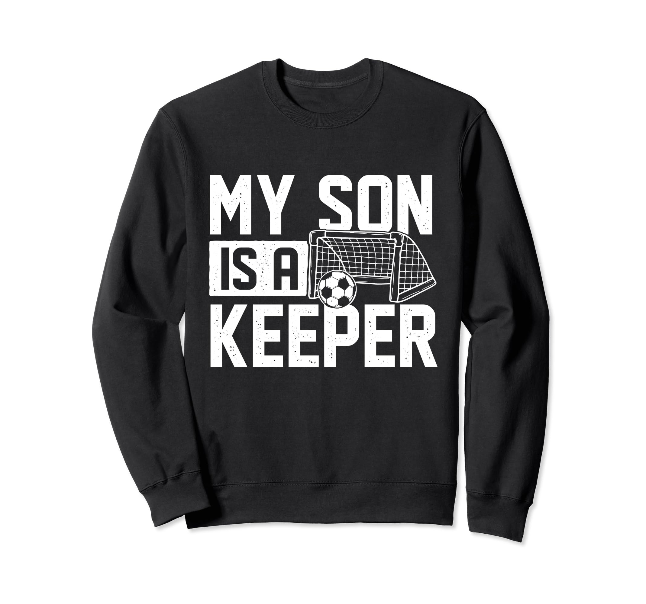 My Son Is Keeper Soccer Lover Sweatshirt - Custom Art Print Men Women - T-Shirt, Sweatshirt, Hoodie