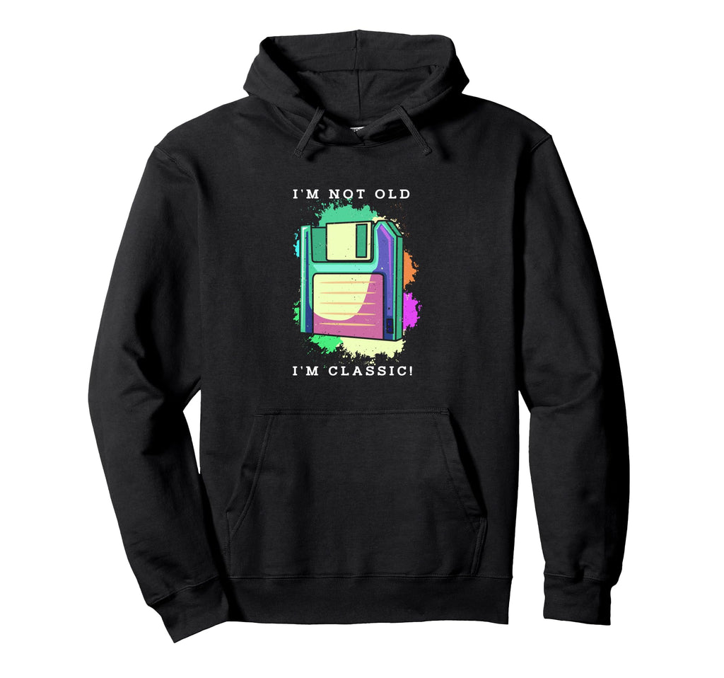 Floppy Disk Im Not Old Im Hoodie - Fun Novelty Design Unisex - T-Shirt, Sweatshirt, Hoodie