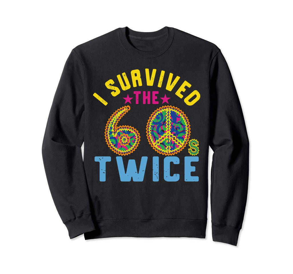 I Survived Sixties 60S Twice Sweatshirt - Aesthetic Graphic Men Women - T-Shirt, Sweatshirt, Hoodie