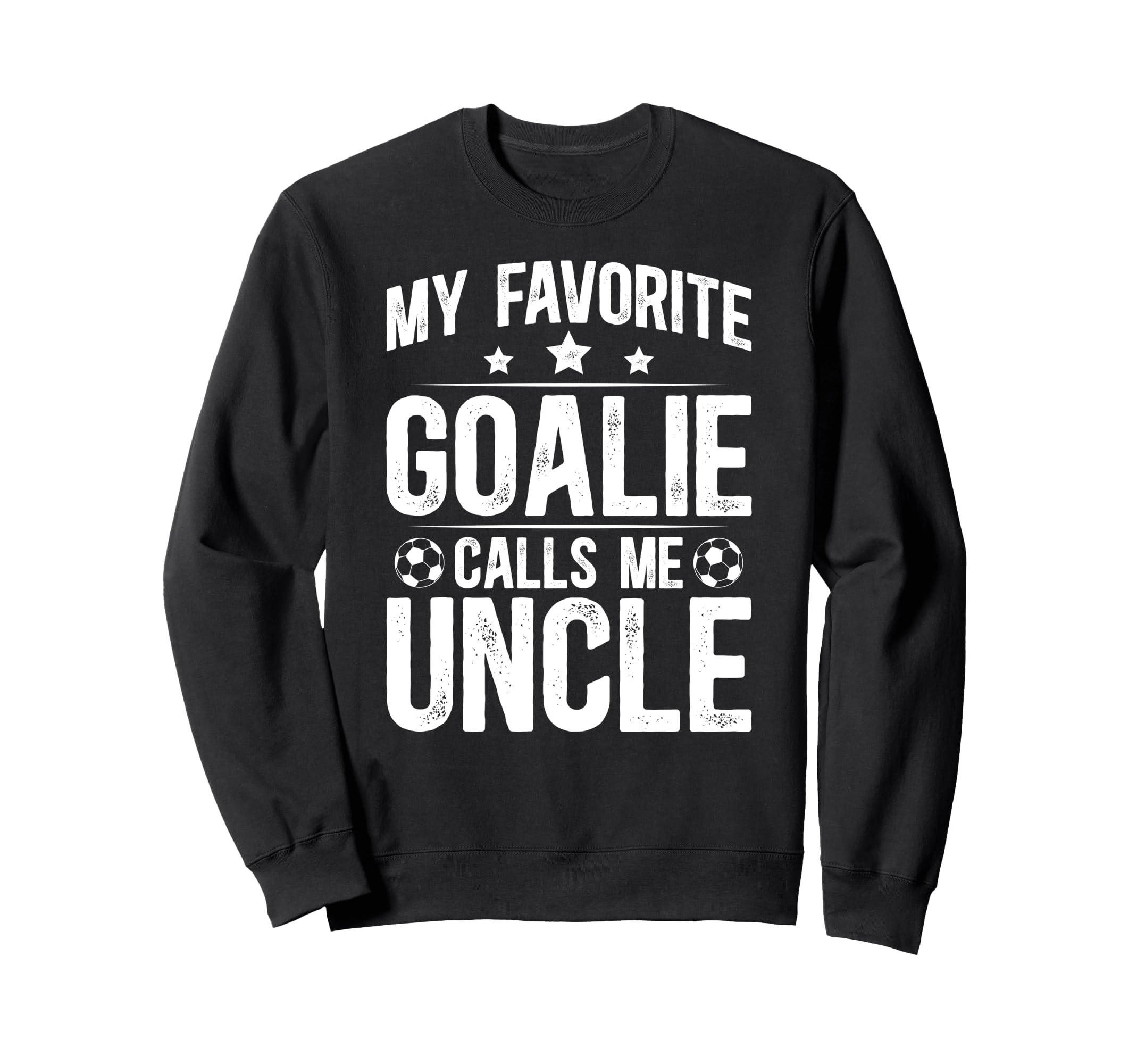 Proud Soccer Goalie Uncle Soccer Sweatshirt - Fun Novelty Design Unisex - T-Shirt, Sweatshirt, Hoodie