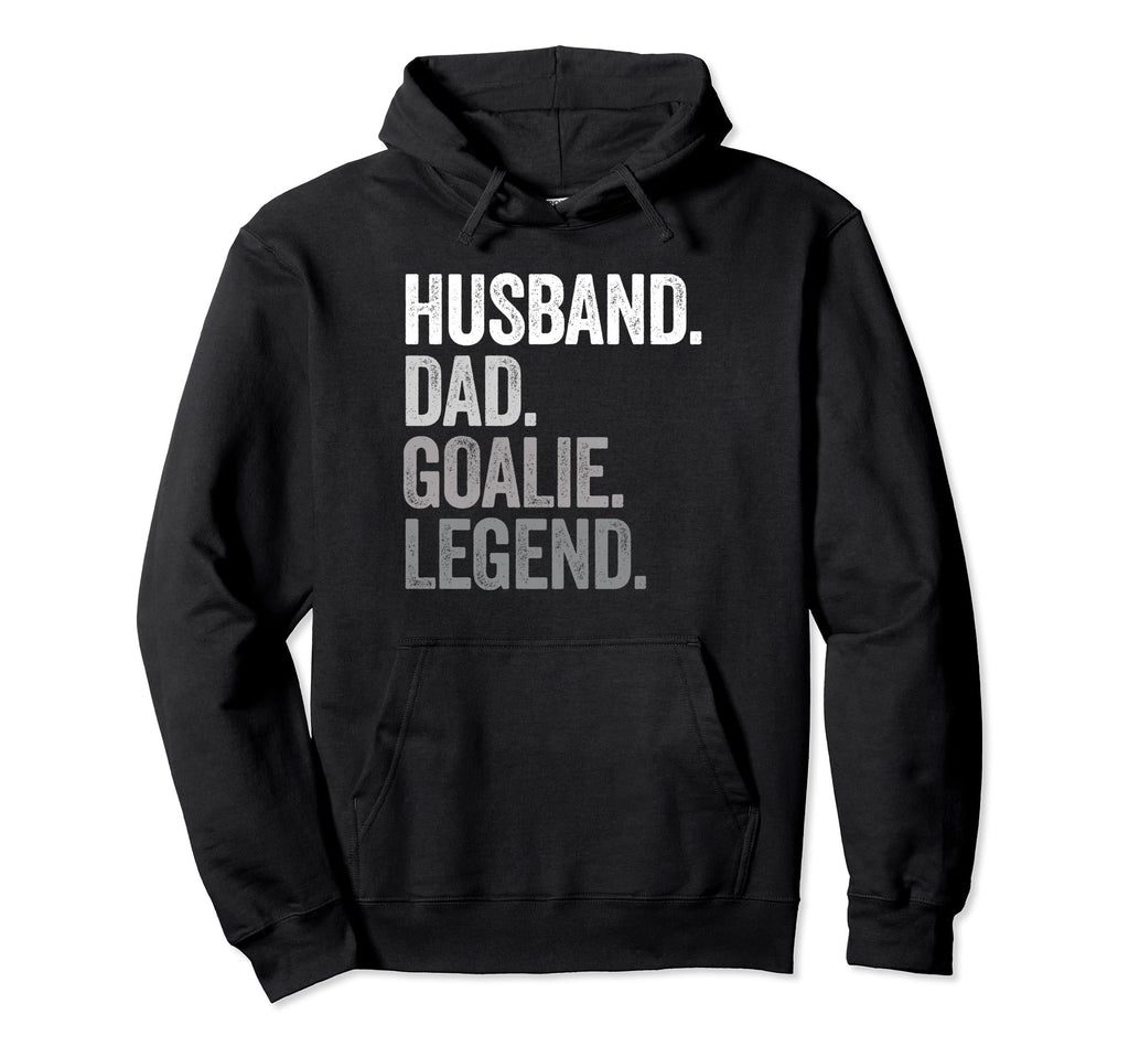 Husband Dad Goalie Funny Goalkeeper Hoodie - Novelty Apparel Unisex - T-Shirt, Sweatshirt, Hoodie
